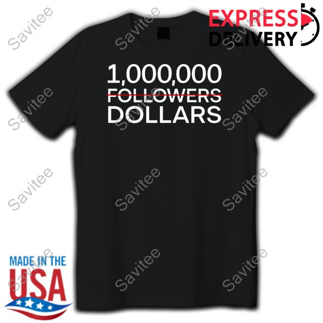 1.000.000 No Followers Dollars Tee Shirt